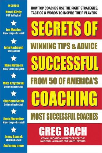 Cover image for Secrets of Successful Coaching: Winning Tips & Advice from Fifty of America's Most Successful Coaches