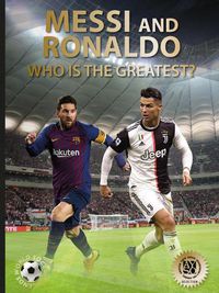 Cover image for Messi and Ronaldo: Who Is The Greatest?