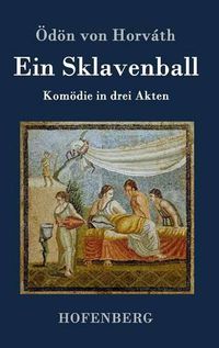 Cover image for Ein Sklavenball: Komoedie in drei Akten