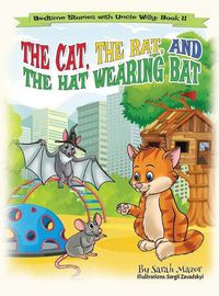 Cover image for The Cat, The Rat, and the Hat Wearing Bat: Bedtime with a Smile Picture Books