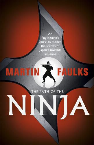 Cover image for The Path of the Ninja: An Englishman's quest to master the secrets of Japan's invisible assassins