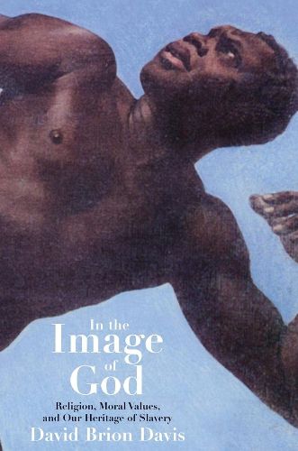 Cover image for In the Image of God: Religion, Moral Values, and Our Heritage of Slavery