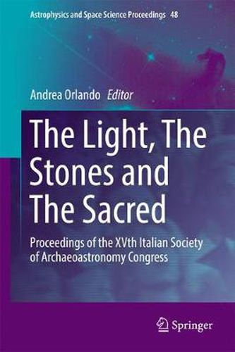 The Light, The Stones and The Sacred: Proceedings of the XVth Italian Society of Archaeoastronomy Congress