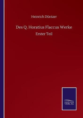 Des Q. Horatius Flaccus Werke: Erster Teil