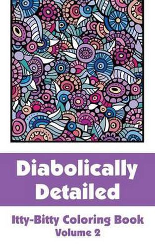 Cover image for Diabolically Detailed Itty-Bitty Coloring Book (Volume 2)