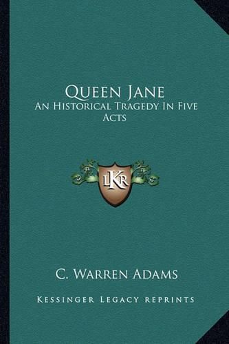 Cover image for Queen Jane: An Historical Tragedy in Five Acts