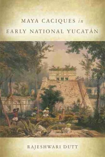 Cover image for Maya Caciques in Early National Yucatan