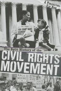 Cover image for The Split History of the Civil Rights Movement: Activists' Perspective/Segregationists' Perspective