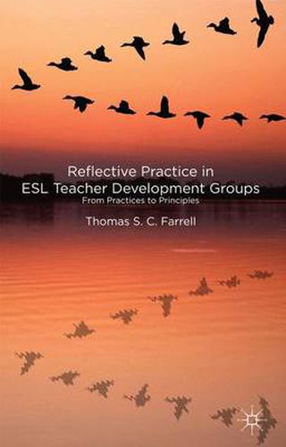Cover image for Reflective Practice in ESL Teacher Development Groups: From Practices to Principles