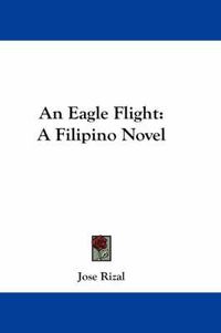 Cover image for An Eagle Flight: A Filipino Novel