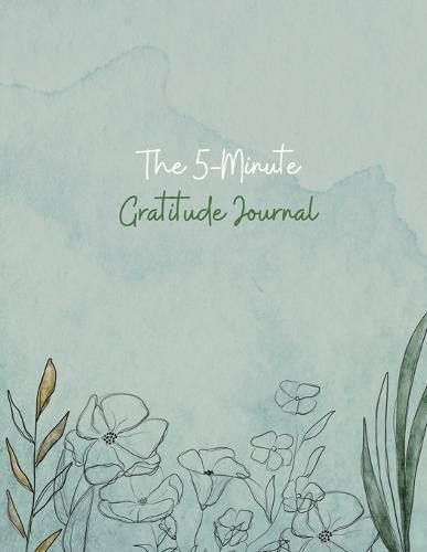 Cover image for Gratitude Journal: 100 Days Of Mindfulness Gratitude Hapiness Perfect gift for Valentine's and Mother's Day Start With Gratitude: Daily Gratitude Journal for a Happier You in Just 10 Minutes a Day