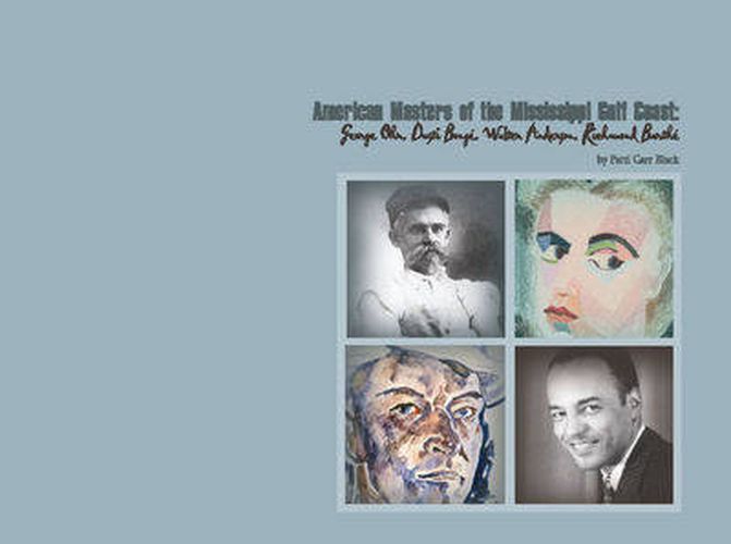 Cover image for American Masters of the Mississippi Gulf Coast: George Ohr, Dusti Bonge, Walter Anderson, Richmond Barthe