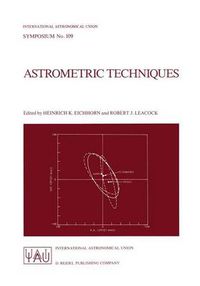 Cover image for Astrometric Techniques: Proceedings of the 109th Symposium of the International Astronomical Union Held in Gainesville, Florida, U.S.A., 9-12 January 1984