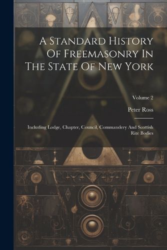 A Standard History Of Freemasonry In The State Of New York