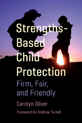 Cover image for Strengths-Based Child Protection: Firm, Fair, and Friendly