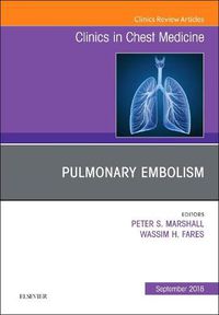 Cover image for Pulmonary Embolism, An Issue of Clinics in Chest Medicine