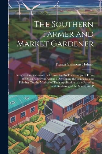 Cover image for The Southern Farmer and Market Gardener