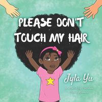 Cover image for Please Don't Touch My Hair