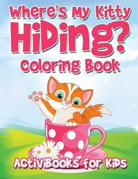 Cover image for Where's My Kitty Hiding? Coloring Book