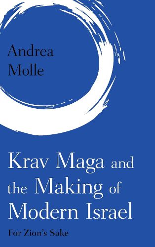 Cover image for Krav Maga and the Making of Modern Israel: For Zion's Sake