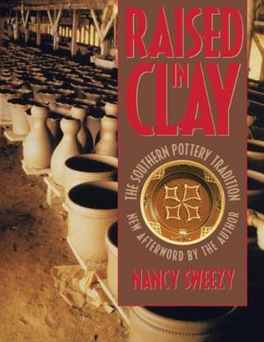 Cover image for Raised in Clay: The Southern Pottery Tradition