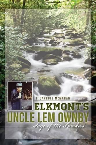 Cover image for Elkmont's Uncle LEM Ownby: Sage of the Smokies