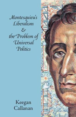 Cover image for Montesquieu's Liberalism and the Problem of Universal Politics