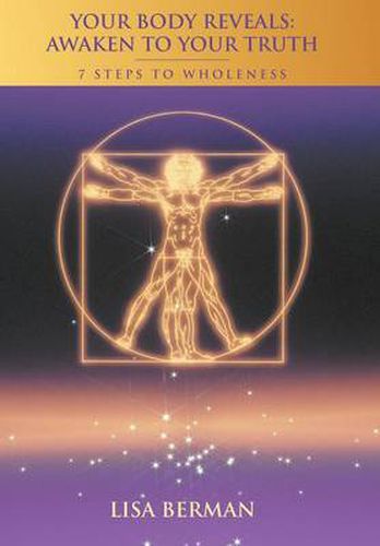 Cover image for Your Body Reveals: Awaken to Your Truth: 7 Steps to Wholeness