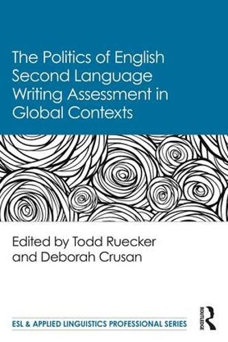 Cover image for The Politics of English Second Language Writing Assessment in Global Contexts