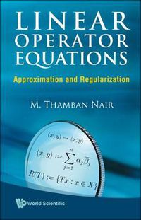 Cover image for Linear Operator Equations: Approximation And Regularization