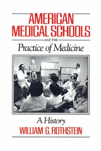 Cover image for American Medical Schools and the Practice of Medicine: A History