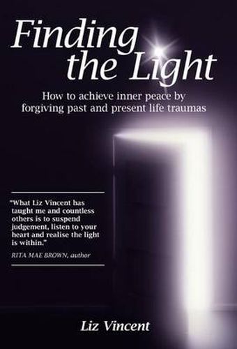 Finding the Light: How to Achieve Inner Peace by Forgiving Past and Present Life Traumas