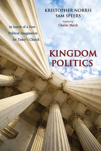 Cover image for Kingdom Politics: In Search of a New Political Imagination for Today's Church