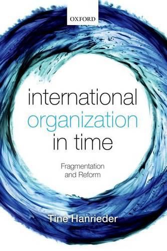Cover image for International Organization in Time: Fragmentation and Reform