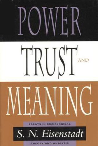 Cover image for Power, Trust, and Meaning: Essays in Sociological Theory and Analysis