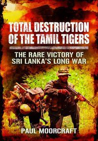 Cover image for Total Destruction of the Tamil Tigers