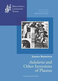 Cover image for Joannes Burmeister: Aulularia  and other Inversions of Plautus