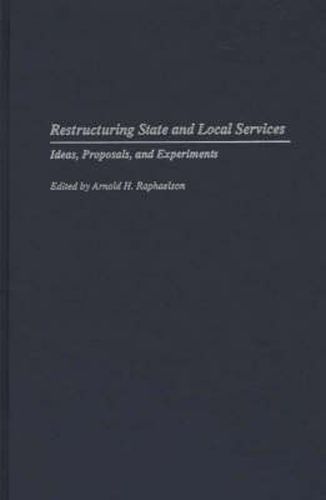 Cover image for Restructuring State and Local Services: Ideas, Proposals, and Experiments