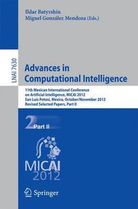 Cover image for Advances in Computational Intelligence: 11th Mexican International Conference on Artificial Intelligence, MICAI 2012, San Luis Potosi, Mexico, October 27 - November 4, 2012. Revised Selected Papers, Part II