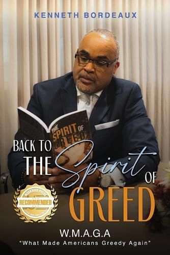 Cover image for Back to The Spirit of Greed: What Made Americans Greedy Again (W.M.A.G.A)