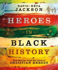 Cover image for Heroes in Black History - True Stories from the Lives of Christian Heroes