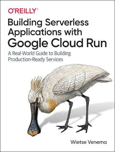 Cover image for Building Serverless Applications with Google Cloud Run: A Real-World Guide to Building Production-Ready Services