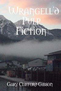 Cover image for Wrangell'd Pulp Fiction