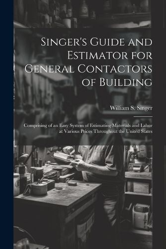 Cover image for Singer's Guide and Estimator for General Contactors of Building