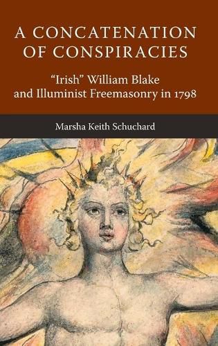 A Concatenation of Conspiracies: Irish  William Blake and Illuminist Freemasonry in 1798