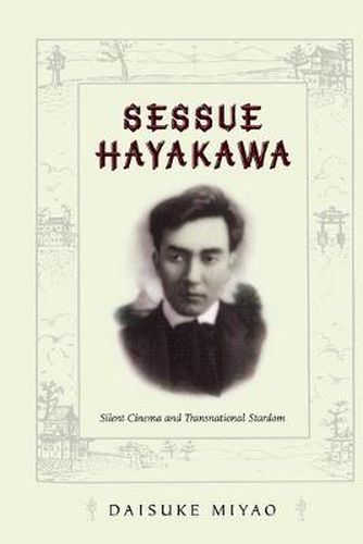 Cover image for Sessue Hayakawa: Silent Cinema and Transnational Stardom