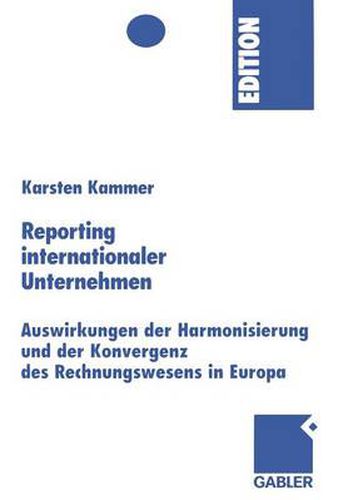 Cover image for Reporting Internationaler Unternehmen: Auswirkungen Der Harmonisierung Und Der Konvergenz Des Rechnungswesens in Europa