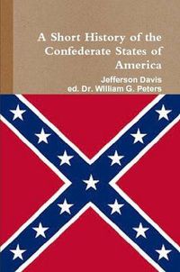 Cover image for A Short History of the Confederate States of America