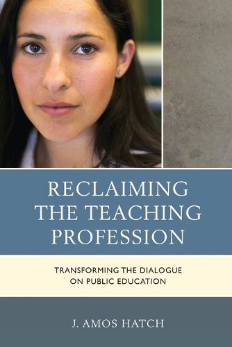 Cover image for Reclaiming the Teaching Profession: Transforming the Dialogue on Public Education