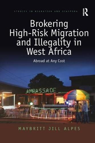 Cover image for Brokering High-Risk Migration and Illegality in West Africa: Abroad at any cost